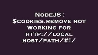 NodeJS : $cookies.remove not working for http://localhost/path/#!/