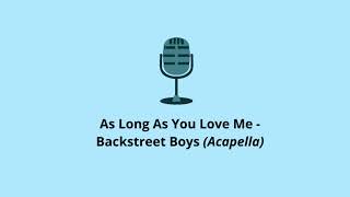 As Long As You Love Me - Backstreet Boys (Acapella)