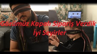 Gözlerimiz Kapalı Yemek Siparişi Verdik