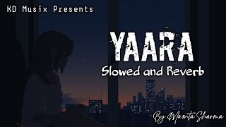 Yaara ( Slowed x Reverb ) | Mamta Sharma | Arishfa Khan | KD Musix Prod.