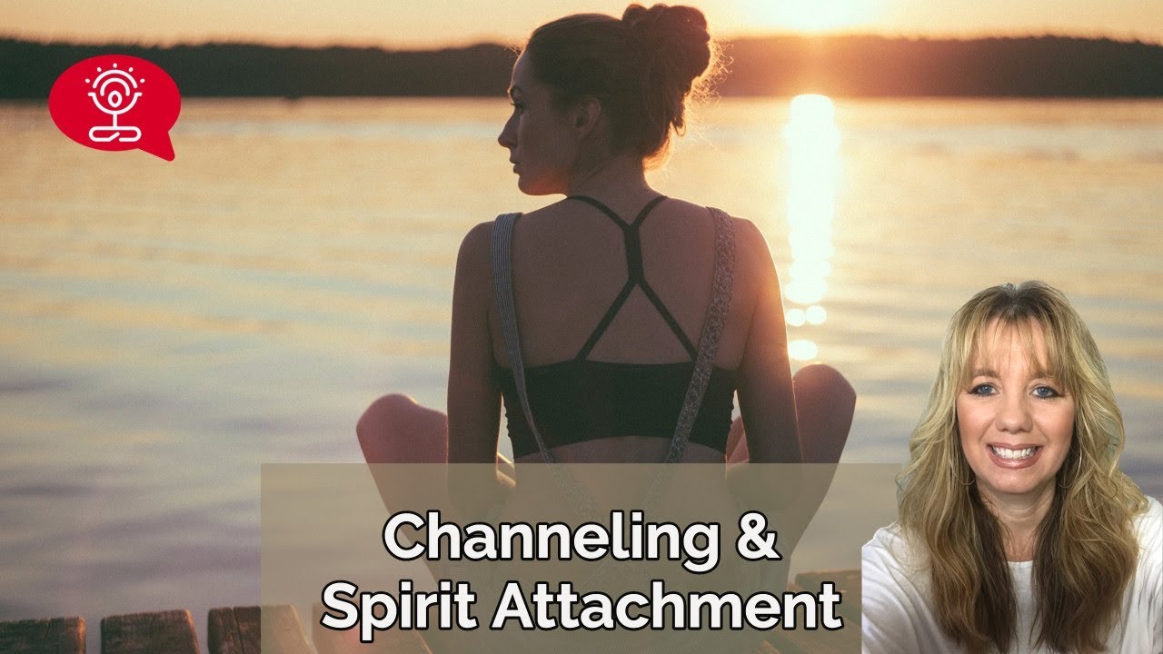 Channeling Spirit Attachment Youtube