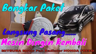 Unboxing Motor Fan Radiator Honda Freed & Pemasanganya ......MITSUBA original part