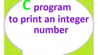 C programming tutorial for printing an integer number