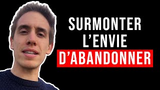 Envie d'ABANDONNER ? Regardez cette vidéo !