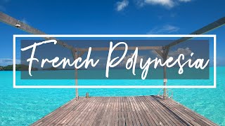 French Polynesia - Our Tour of Bora Bora, Taha'a, and Mo'orea