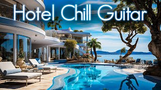 Hotel Chill Guitar Lounge | Smooth Jazz-Infused Chillhop | Perfect Escape to Luxurious Musical Bliss