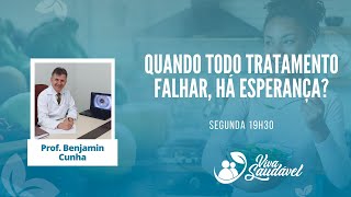 Programa Viva Saudável | Quando todo tratamento falhar,  há esperança?