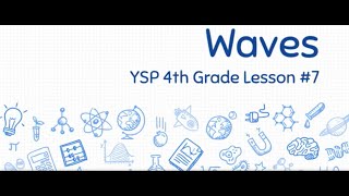 USC Young Scientists Program - Fourth Grade - Fall Semester- Week 8 - Waves
