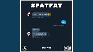 Fat Fat (Ghetto Rihanna) (feat. TwoFive)