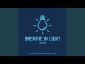 Breathe in light