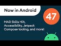 Now in Android: 47 - MAD Skills Hilt, Accessibility, Jetpack Compose tooling, and more!