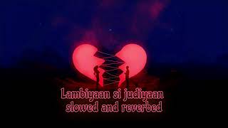 Lambiyaan Si Judiyaan ( slowed and reverbed ) | Theatre Slowed | #slowedandreverb #lofimusic #lofi