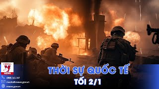 Thời sự Quốc tế tối 2/1.Nga đánh như vũ bão, thiêu rụi căn cứ quân sự Ukraine; Israel cảnh báo nóng