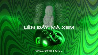 willistic, Gill - LÊN ĐÂY MÀ XEM | Visualizer by Wannasaur