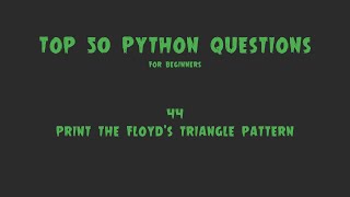 Top 50 Python Coding Questions for Beginners: #44 - Print the Floyd's Triangle Pattern