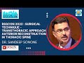 BSSCON 2022: Surgical technique - Thoracic Spine Anterior Reconstruction - Dr. Sandeep Sonone