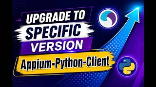 "Appium-Python-Client: Upgrade to a Specific Version"