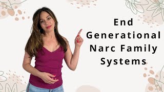 5 Things That Help END Generational Narcissistic Family Systems