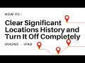 How to Delete Significant Locations History and Turn It Off Completely on iPhone