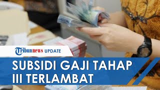 Molor! Menaker Sebut akibat Data Lebih Banyak, Subsidi Gaji Tahap III Disalurkan Senin Depan