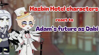 🔥Hazbin Hotel characters react to Adam's future as Dabi🔥 ||Original|| ||Hazbin Hotel||