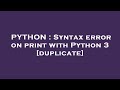 PYTHON : Syntax error on print with Python 3