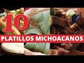 10 Platillos Tipicos de Michoacan | Comida tradicional de Michoacan Mexico