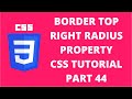 Border Top Right Radius CSS | CSS Tutorial Part 44