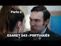 ESARET 243 em português - Cihangir descobre a verdade ! Esaret Redemption 243 em português