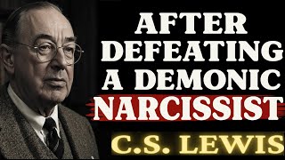 If You've Defeated a Demonic Narcissist They'll Do This | C.S Lewis Sermons 2025