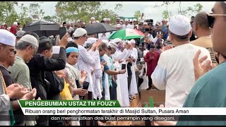 Liputan Wartawan | Pengebumian Ustaz TM Fouzy