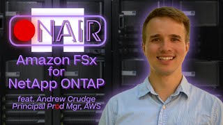 Amazon FSx for NetApp ONTAP with Andrew Crudge, AWS | NetApp ONAIR