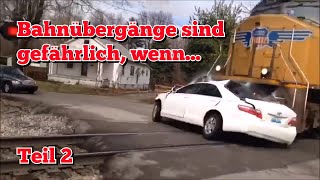 Bahnübergänge sind gefährlich... (Teil 2)