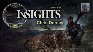 Elk Hunting, Conservation and Protecting a Heritage with Chris Dorsey - InSights Edition