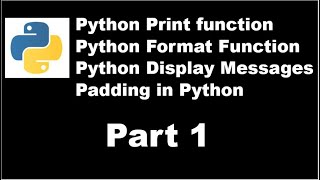 Python 3 Basics # 1 | Print Function | Format Function | Padding in Python | Python for Beginners