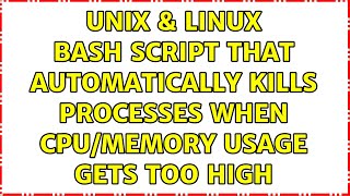 Unix & Linux: Bash script that automatically kills processes when CPU/memory usage gets too high