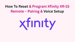 How To Reset & Program Xfinity XR-15 Remote – Pairing & Voice Setup