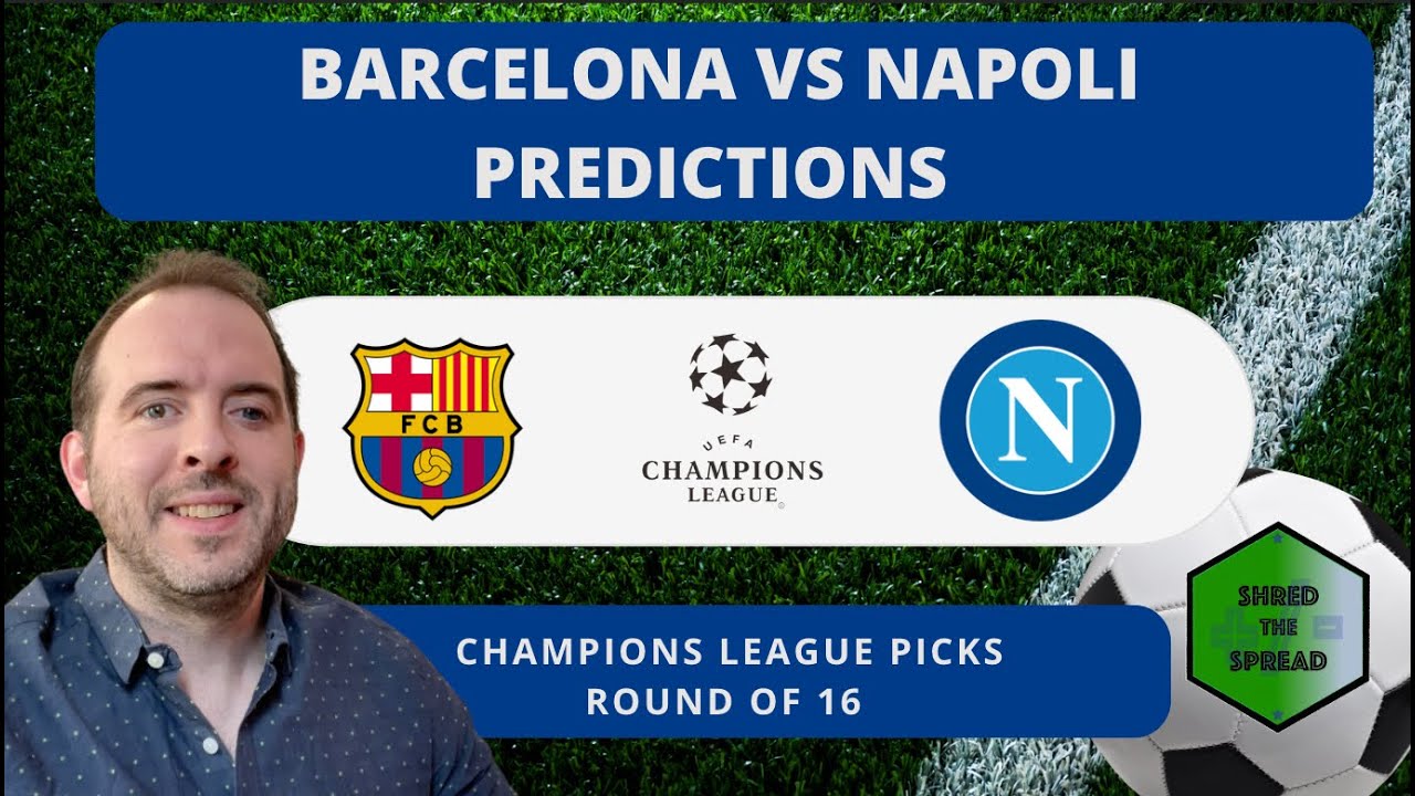 Barcelona Vs Napoli Predictions & Best Bet | Champions League Picks ...