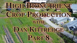 High Bionutrient Crop Production with Dan Kittredge Part 8
