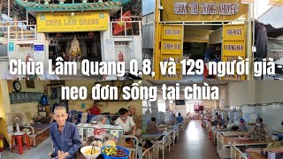 Sài Gòn: Chùa Lâm Quang q.8, gửi ích gạo và sườn chay cho Chùa, ở đây có 129 người già neo đơn