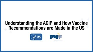 Understanding the ACIP and How Vaccine Recommendations are Made in the US