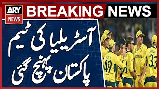 Australian team arrives in Pakistan - Champions Trophy 2025 - Breaking News