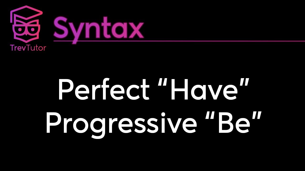 Syntax Perfect And Progressive Phrases Youtube