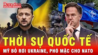 Thời sự quốc tế: Mỹ bất ngờ rút tay khỏi Ukraine: Trọng trách bảo vệ giao lại cho NATO?