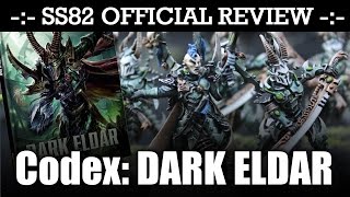 StrikingScorpion82 Official DARK ELDAR CODEX Review!