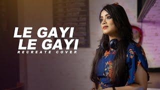 Le Gayi Le Gayi (Mujhko Hui Na Khabar) : Recreate Cover | Anurati Roy | Dil Toh Pagal Hai | SRK