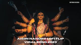 Aigiri Nandini LoFi Flip | Viral Song of 2023 | Music Video | Kritiman Mishra