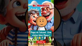 Papy et l’alcool  Une vision bien floue ! 😂🍷 #humour #blague #rire #drole #chutehilarante #animation