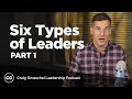 Six Types of Leaders: Part 1 - Craig Groeschel Leadership Podcast