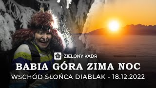 Wyjście nocne zimą na Babią Górę wschód słońca na Diablaku Babia Góra - Zielony Kadr 2022-12-18